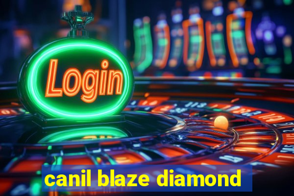 canil blaze diamond